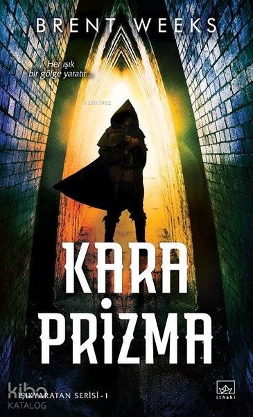  Kara Prizma Her Işık Bir Gölge Yaratır | Brent Weeks | M İhsan Tatari | Hamdi Akçay | Emre Aygün | Setenay Karaçay | İthaki Yayınları | 9786053759171 | 