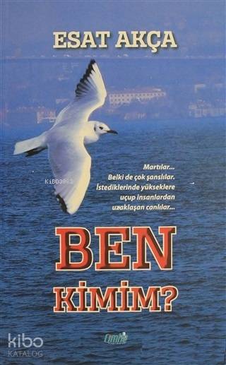  Ben Kimim | Esat Akça | Bülent Çevik | Hamdi Bebek | Çimke Yayınları | 9786056916250 | 