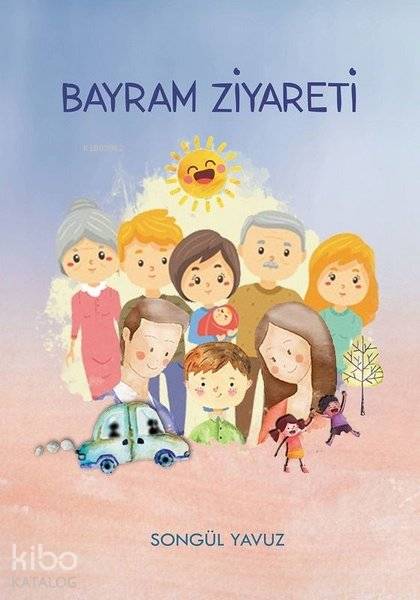  Bayram Ziyareti | Songül Yavuz | 40lar Kulübü Yayınevi | 9786059438308 | 