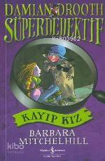  Süper Dedektif Kayıp Kız | Süper Dedektif Kayıp Kız | Barbara Mitchelhill | Betül Avunç | Türkiye İş Bankası Kültür Yayınları | 9789754587364 