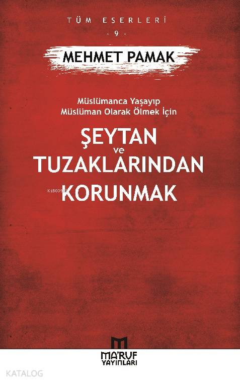  Şeytan ve Tuzaklarından Korunmak Müslümanca Yaşayıp Müslüman Olarak Ölmek İçin | Şeytan ve Tuzaklarından Korunmak Müslümanca Yaşayıp Müslüman Olarak Ölmek İçin | Mehmet Pamak | Maruf Yayınları | 9786059376358 