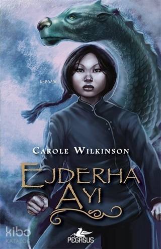 Ejderha Ayı (Ejderha Bakıcısı Serisi – 3) | İlker Sönmez | Bora Serkan Yavuz | Carole Wilkinson | Fatma Can | Pegasus Yayıncılık | 9786052997673 | 