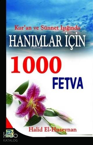  Hanımlar İçin 1000 Fetva | Hanımlar İçin 1000 Fetva | Halid el Huseynan | Karınca & Polen Yayınları | 9786054492961 