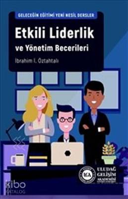  Etkili Liderlik ve Yönetim Becerileri | İbrahim İ Öztahtalı | Uludağ Gelişim Akademisi | 9786058013902 | 