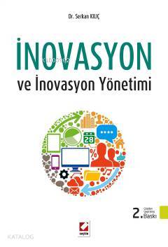  İnovasyon ve İnovasyon Yönetimi | İnovasyon ve İnovasyon Yönetimi | Serkan Kılıç | Seçkin Yayıncılık | 9789750236433 