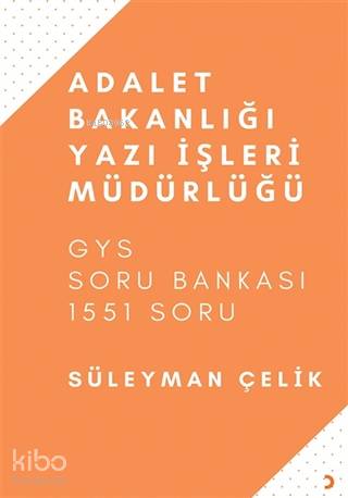  Adalet Bakanlığı Yazı İşleri Müdürlüğü GYS Soru Bankası 1551 Soru | Süleyman Çelik | Cinius Yayınları | 9786257863049 | 