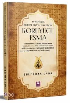  Psikolojik Ruhsal Hastalıklar İçin Koruyucu Esma | Süleyman Dama | Menekşe Kitap | 9789752555150 | 