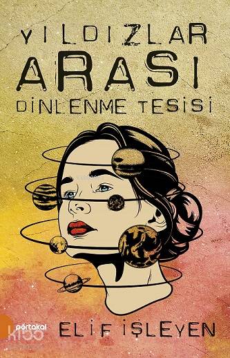  Yıldızlar Arası Dinlenme Tesisi | Elif İşleyen | Timaş Okul | 9789752468627 | 