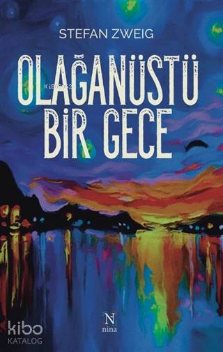  Olağanüstü Bir Gece | Stefan Zweig | Nina Yayınları | 9786050627695 | 
