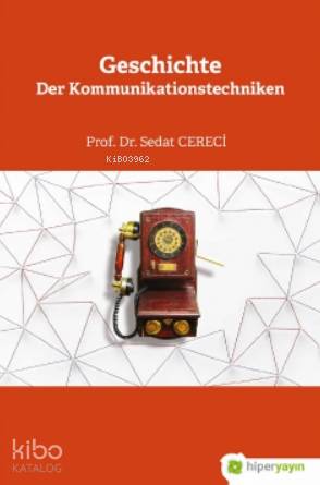  Geschichte Der Kommunikationstechniken | Sedat Cereci | Hiper Yayınları | 9786257339476 | 
