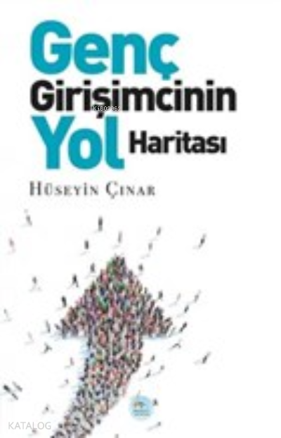  Genç Girişimcinin Yol Haritası | Genç Girişimcinin Yol Haritası | Hüseyin Çınar | Maviçatı Yayınları | 9786052947029 