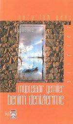  Müpteladır Gemiler Benim Denizlerime | Nurullah Genç | Timaş Yayınları | 9799753626445 | 