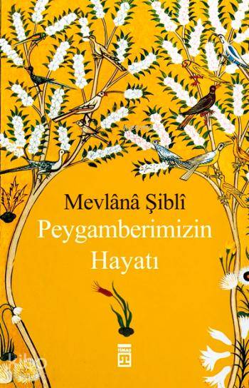  Peygamberimizin Hayatı | İmam Şibli | Timaş Yayınları | 9799753626766 | 
