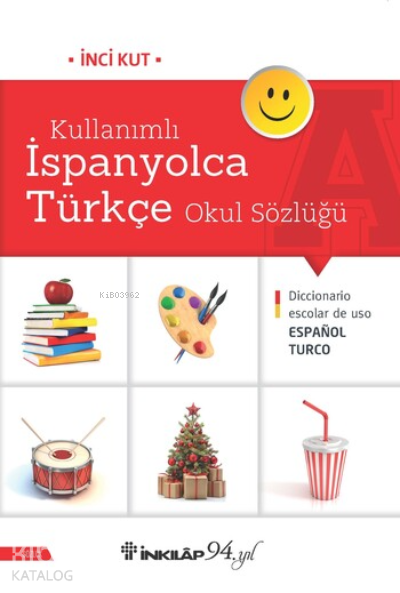  Kullanımlı İspanyolca Türkçe Okul Sözlüğü | Kullanımlı İspanyolca Türkçe Okul Sözlüğü | İnci Kut | Derya Balcı | İnkılâp Kitabevi | 9789751042583 