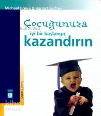  Çocuğunuza İyi Bir Başlangıç Kazandırın | Michael Howe Harriet Griffey | Ali Çimen | Timaş Yayınları | 9799753623864 | 