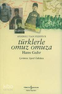  Anadoludan Filistine Türklerle Omuz Omuza | Hans Guhr | Eşref Özbilen | Türkiye İş Bankası Kültür Yayınları | 9789754589511 | 