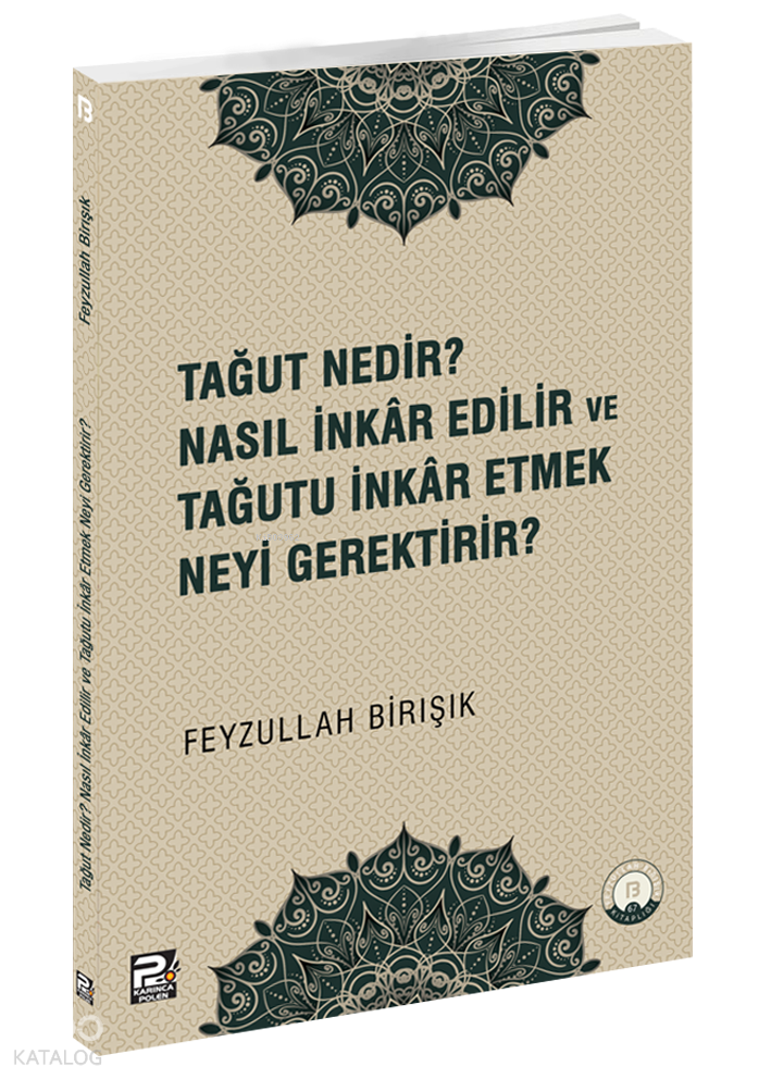  Tağut Nedir Nasıl İnkâr Edilir ve Tağutu İnkâr Etmek Neyi Gerektirir | Tağut Nedir Nasıl İnkâr Edilir ve Tağutu İnkâr Etmek Neyi Gerektirir | Feyzullah Birışık | Karınca & Polen Yayınları | 9786256855038 