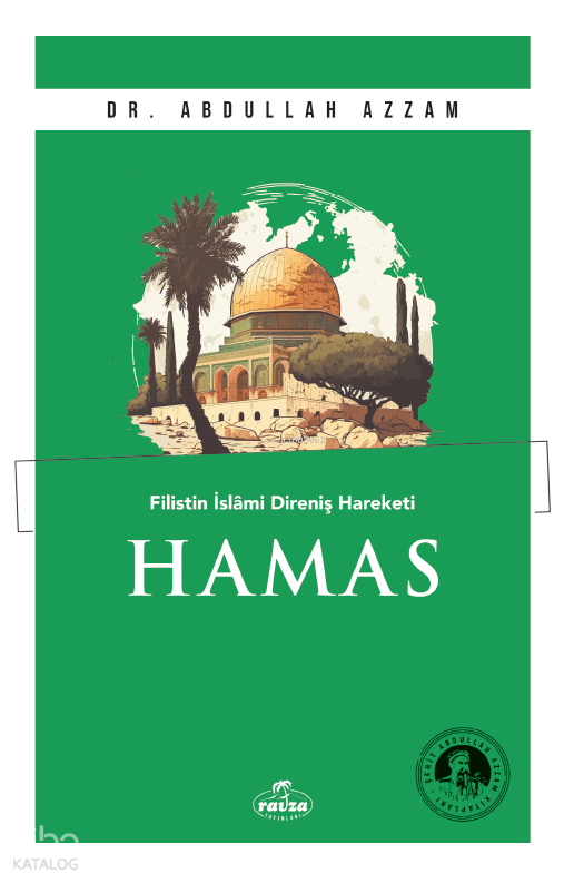  Hamas Filistin İslâmî Direniş Hareketi | Hamas Filistin İslâmî Direniş Hareketi | Abdullah Azzam | Ahmet Varol | Ravza Yayınları | 9789756500330 