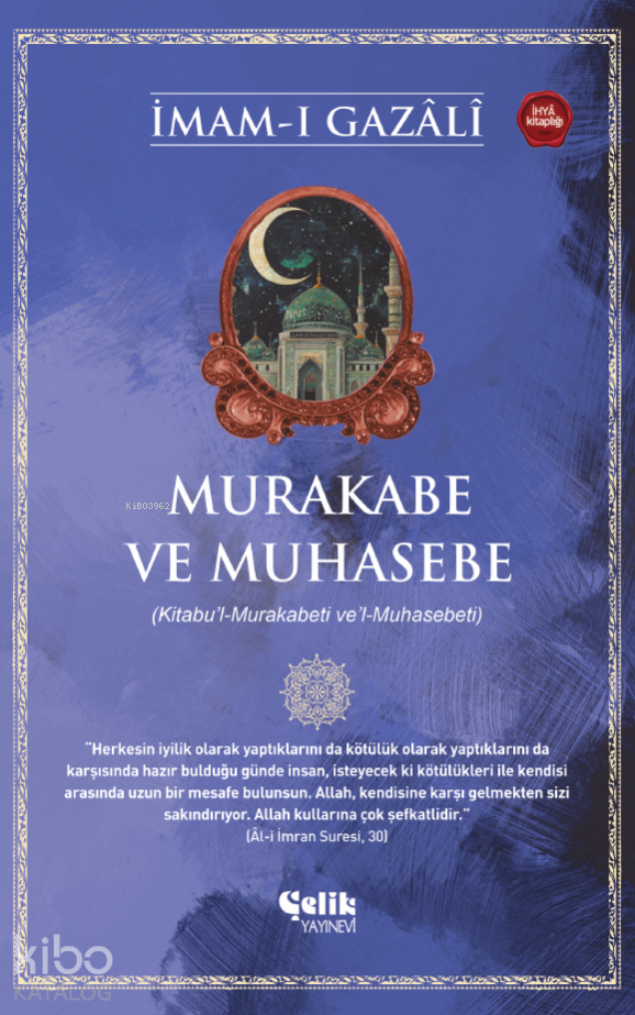  Murakabe ve Muhasebe | Murakabe ve Muhasebe | İmam Gazali | İkram Arslan | Harun Ünal | Çelik Yayınevi | 9786258359886 