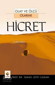  Olay ve Ölçü Olarak Hicret | İsmail Lütfi Çakan | Rağbet Yayınları | 9789756373231 | 