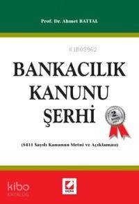  Bankacılık Kanunu Şerhi (5411 Sayılı Kanun ve Açıklaması) | Ahmet Battal | Seçkin Yayıncılık | 9789750205361 | 