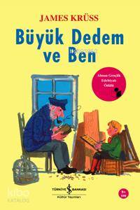  Büyük Dedem ve Ben | Büyük Dedem ve Ben | James Krüss | Feza Şişman | Türkiye İş Bankası Kültür Yayınları | 9789944885034 