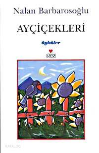  Ayçiçekleri | Nalan Barbarosoğlu | Can Yayınları | 9789750701764 | 