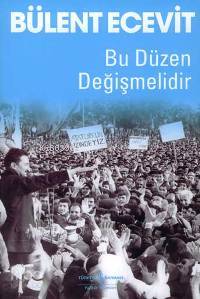  Bu Düzen Değişmelidir | Bu Düzen Değişmelidir | Bülent Ecevit | Türkiye İş Bankası Kültür Yayınları | 9789944886420 