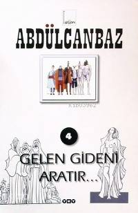  Abdülcanbaz 4 Gelen Gideni Aratır | Turhan Selçuk | Turhan Selçuk | Yapı Kredi Yayınları ( YKY ) | 9789750801129 | 