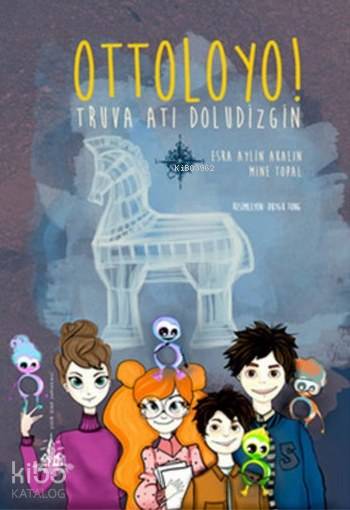  Ottoloyo Truva Atı Doludizgin | Duygu Tong | Esra Aylin AkalınMine Topal | Yitik Ülke Yayınları | 9786059782463 | 