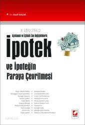  Açıklamalı ve İçtihatlı Son Değişikliklerle İpotek ve İpoteğin Paraya Çevrilmesi | Açıklamalı ve İçtihatlı Son Değişikliklerle İpotek ve İpoteğin Paraya Çevrilmesi | Nazif Kaçak | Seçkin Yayıncılık | 9789750210099 