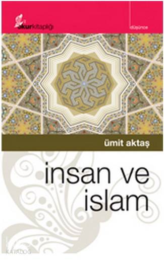  İnsan ve İslam | Ümit Aktaş | Ahmet Aslantürk | Okur Kitaplığı Yayınları | 9786056114458 | 
