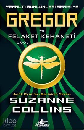  Gregor ve Felakeler Kehaneti Yeraltı Günlükleri Serisi 2 | Suzanne Collins | Gürkan Genç | Zeynep Kumruluoğlu | Pegasus Yayıncılık | 9786054456109 | 