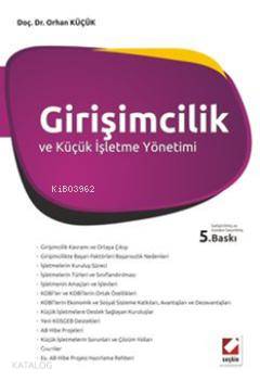  Girişimcilik ve Küçük İşletme Yönetimi | Girişimcilik ve Küçük İşletme Yönetimi | Orhan Küçük | Seçkin Yayıncılık | 9789750216862 