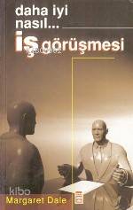  Daha İyi Nasıl İş Görüşmesi | Margaret Dale | Ali Çimen | Timaş Yayınları | 9789753624466 | 