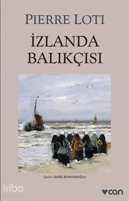  İzlanda Balıkçısı | Pierre Loti | Barış Behramoğlu | Can Yayınları | 9789750714054 | 