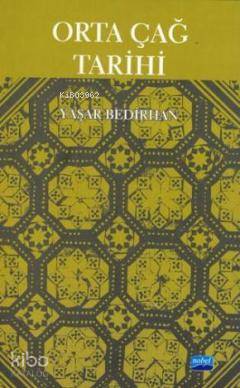  Orta Çağ Tarihi | Yaşar Bedirhan | Nobel Akademik Yayıncılık | 9786051331973 | 