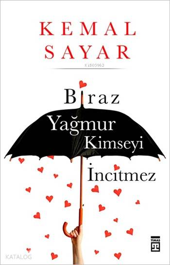 Biraz Yağmur Kimseyi İncitmez | Kemal Sayar | Timaş Yayınları | 9786050807080 | 