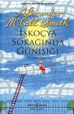  İskoç Sokağında Gün Işığı | İskoç Sokağında Gün Işığı | Alexander McCall Smith | Çiçek Eriş | Türkiye İş Bankası Kültür Yayınları | 9786053609629 