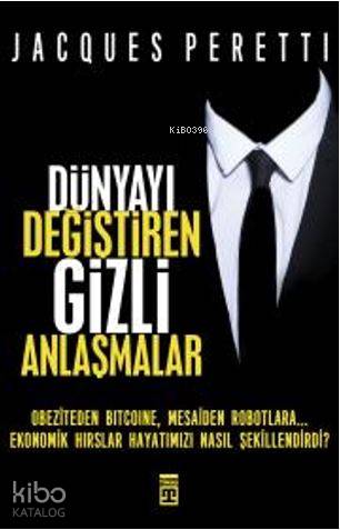  Dünyayı Değiştiren Gizli Anlaşmalar | Jacques Peretti | Muhammet Sinan Alpsoy | Timaş Yayınları | 9786050828788 | 
