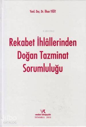  Rekabet İhlallerinden Doğan Tazminat Sorumluluğu | İlhan Yiğit | Vedat Kitapçılık | 9786054446858 | 