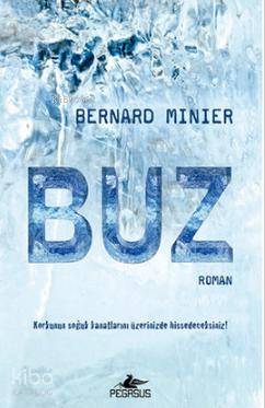  Buz | Bernard Minier | Işık Ergüden (Ali Işık Ergüden) | Esra Kökkılıç Bal | Pegasus Yayıncılık | 9786053433163 | 