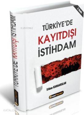  Türkiyede Kayıt Dışı İstihdam | Türkiyede Kayıt Dışı İstihdam | Erkan Karaarslan | Bekad Yayınları | 9786055202170 