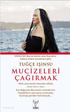  Mucizeleri Çağırmak | Tuğçe Işınsu | Feniks Kitap | 9786054726448 | 