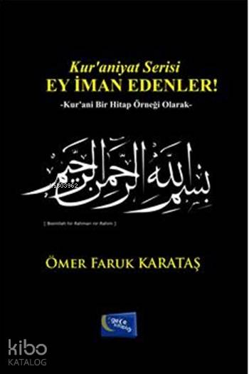  Ey İman Edenler Kuraniyat Serisi | Ey İman Edenler Kuraniyat Serisi | Ömer Faruk Karataş | Gece Kitaplığı Yayınları | 9786053243939 
