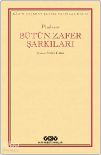  Bütün Zafer Şarkıları | Pindaros | Erman Gören | Derya Önder | Yapı Kredi Yayınları ( YKY ) | 9789750833663 | 