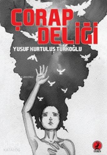  Çorap Deliği | Çorap Deliği | Şeref Kurtiş | Yusuf Kurtuluş Türkoğlu | Ceren Yayıncılık ve Kitabevi | 9786055553920 