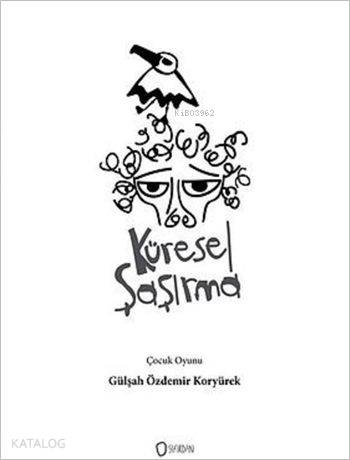  Küresel Şaşırma Çocuklar İçin Müzikli Kukla Oyunu | Gülşah Özdemir Koryürek | Sıfırdan Yayınları | 9786058466234 | 