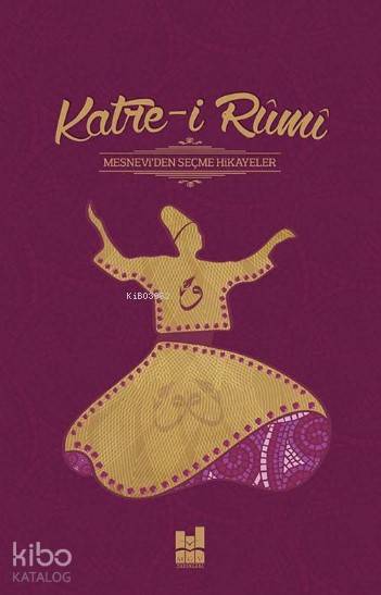  Katrei Rumi Mesnevi den Seçme Hikayeler | Katrei Rumi Mesnevi den Seçme Hikayeler | Mevlânâ Celâleddîni Rûmî | MGV Yayınları | 9786055000615 