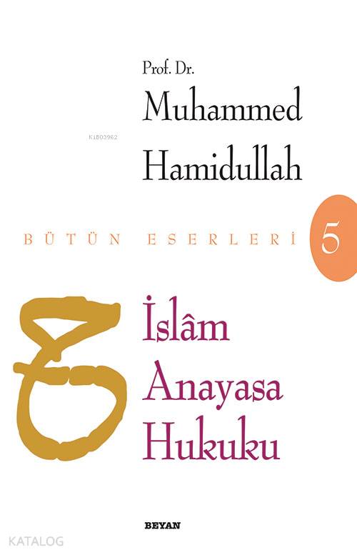  İslam Anayasa Hukuku | İslam Anayasa Hukuku | Muhammed Hamidullah | Beyan Yayınları | 9789754731149 